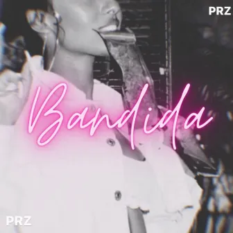 Bandida by PRZ