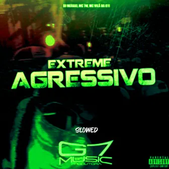 Extreme Agressivo (Slowed) by MC 7W