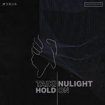 Hold On by Taiki Nulight