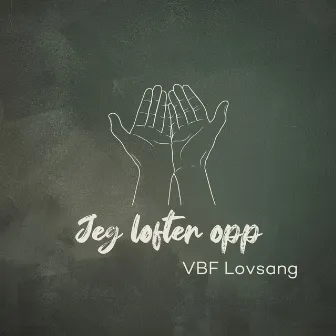 Jeg løfter opp by VBF Lovsang