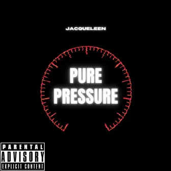 Pure Pressure by Jacqueleen