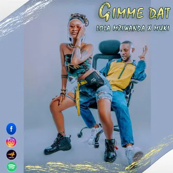 Gimme Dat by Lola Mziwanda