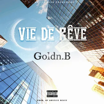 Vie de rêve by Goldn.B