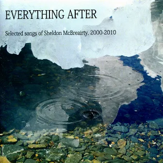 Everything After by Sheldon McBreairty