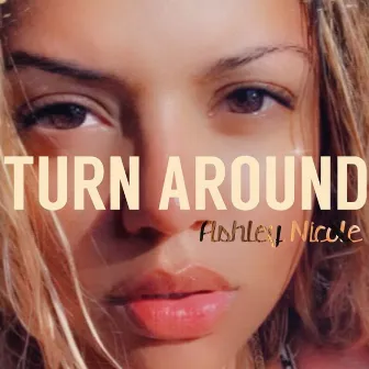 Turn Around by Ashley Nicole