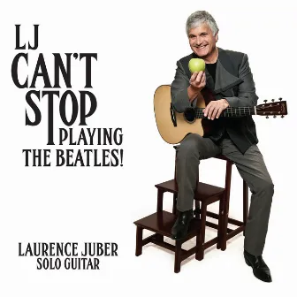 LJ Can’t Stop Playing The Beatles by Laurence Juber