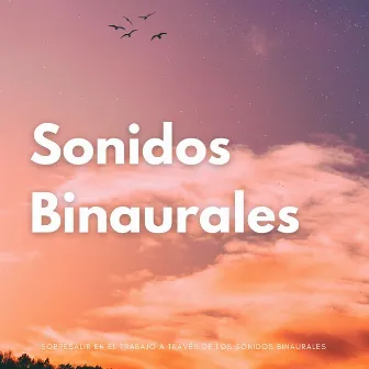 Sobresalir En El Trabajo A Través De Los Sonidos Binaurales by Ritmos binaurales Música de trabajo