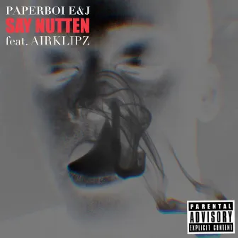 Say Nutten by Paperboi E&J