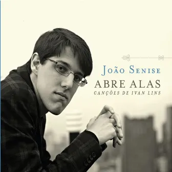 Abre Alas (Canções de Ivan Lins) by João Senise