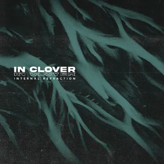 Internal Refraction by In Clover