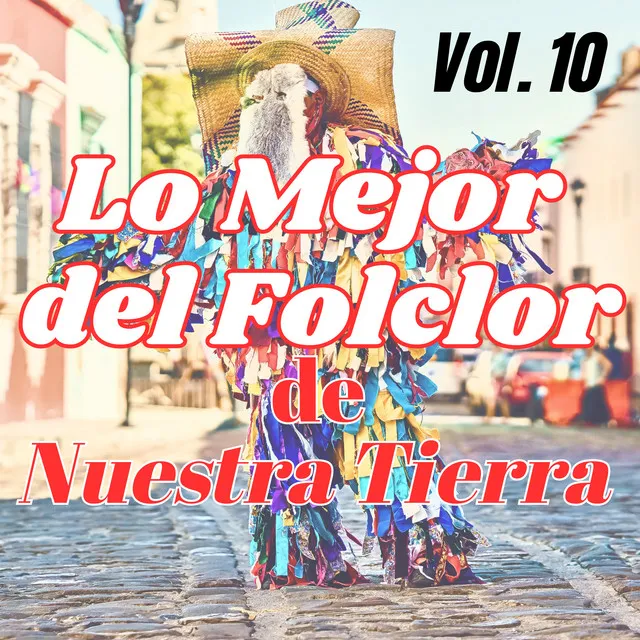 Lo Mejor del Folclor de Nuestra Tierra Vol. 10