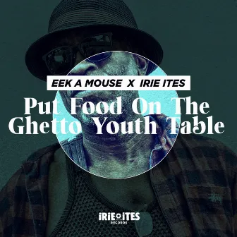 Put Food on the Ghetto Youth Table by Irie Ites