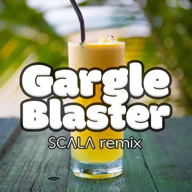 Gargle Blaster (SCALA Remix)