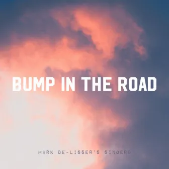 Bump In The Road by Mark De-Lisser's Singers