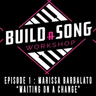 Waiting on a Change by Build a Song Workshop