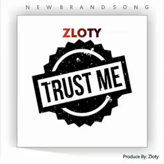 Trust Me by Zloty