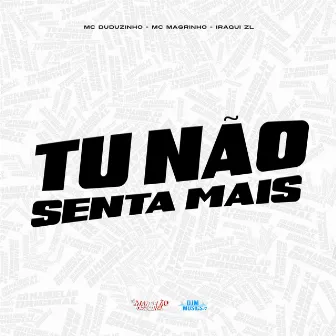 Tu Nao Senta Mais by MC Duduzinho