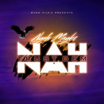 Nah Trust Dem by Nyah Mayki