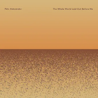 The Whole World Laid Out Before Me by Pêtr Aleksänder