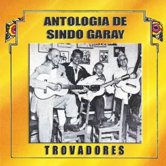 Antología de Sindo Garay: Trovadores by Sindo Garay