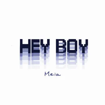 Hey Boy by MEIA