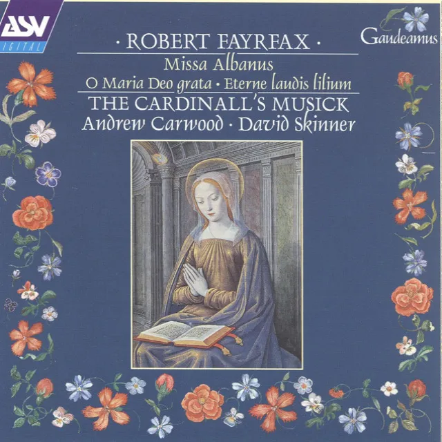 Fayrfax: Miss Albanus; O Maria Deo grata; Eterne laudis lilium etc