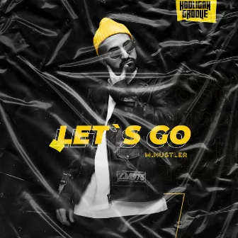 Let's Go by M.Hustler