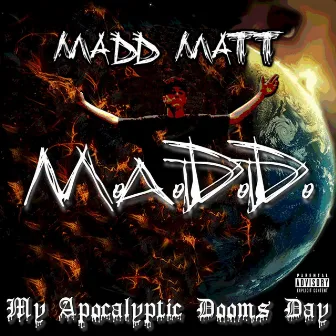 My Apocalyptic Dooms Day by Madd Matt