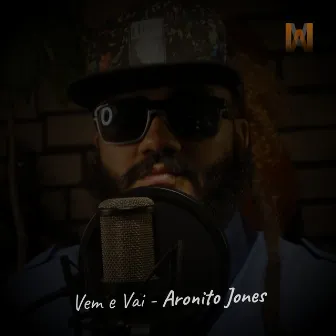 Vem e Vai by Aronito Jones