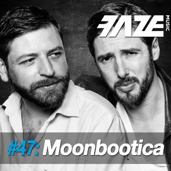 Faze #47: Moonbootica by Moonbootica