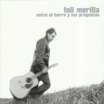 Entre el Barro y las Preguntas by Toli morilla