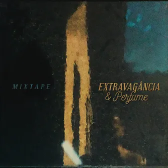 Extravagância e Perfume Mixtape by Makalister