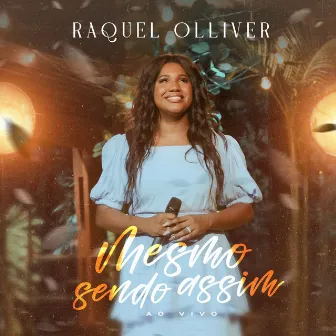 Mesmo Sendo Assim (Ao Vivo) by Raquel Olliver