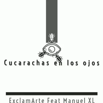 Cucarachas en los Ojos by ExclamArte