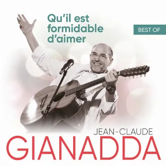 Qu'il est formidable d'aimer : Best Of by Jean-Claude Gianadda