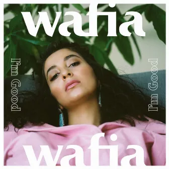 I'm Good by Wafia