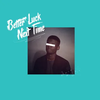 Better Luck Next Time by King Wave