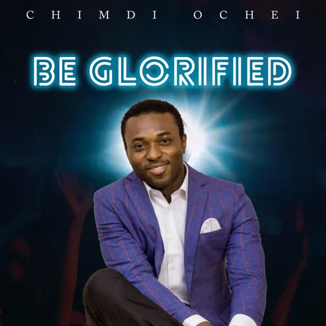 Be Glorified