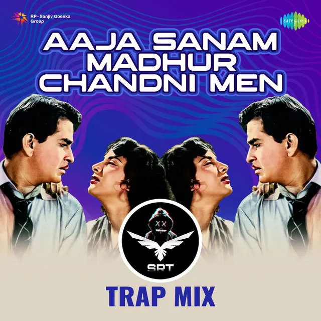 Aaja Sanam Madhur Chandni Men (SRT MIX Trap)