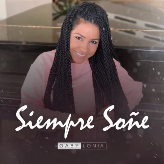 Siempre Soñé by Gabylonia