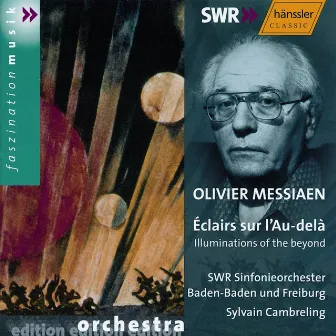 Messiaen: Eclairs Sur L'Au-Dela (Illuminations of the Beyond) by SWR Sinfonieorchester des Südwestrundfunks