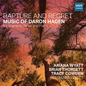 Rapture and Regret - Music of Daron Hagen for Soprano, Tenor and Piano by 