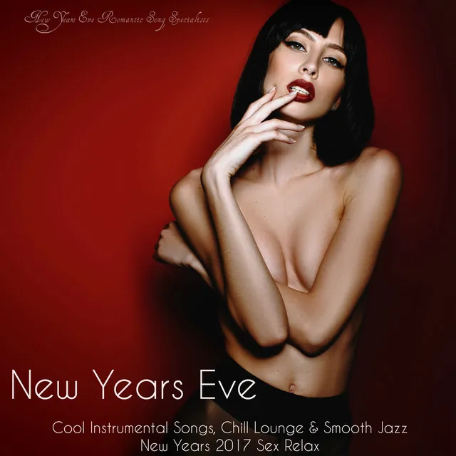 New Years Eve - Cool Instrumental Songs, Chill Lounge & Smooth Jazz New Years 2017 Sex Relaxation