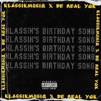 Klassik's Birthday Song by De Real YGK