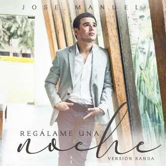 Regálame una Noche (Versión Banda) by Jose Manuel