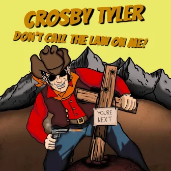 Don't Call the Law on Me by Crosby Tyler