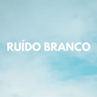 Ruído Branco by Ruido Rosado Para Bebés