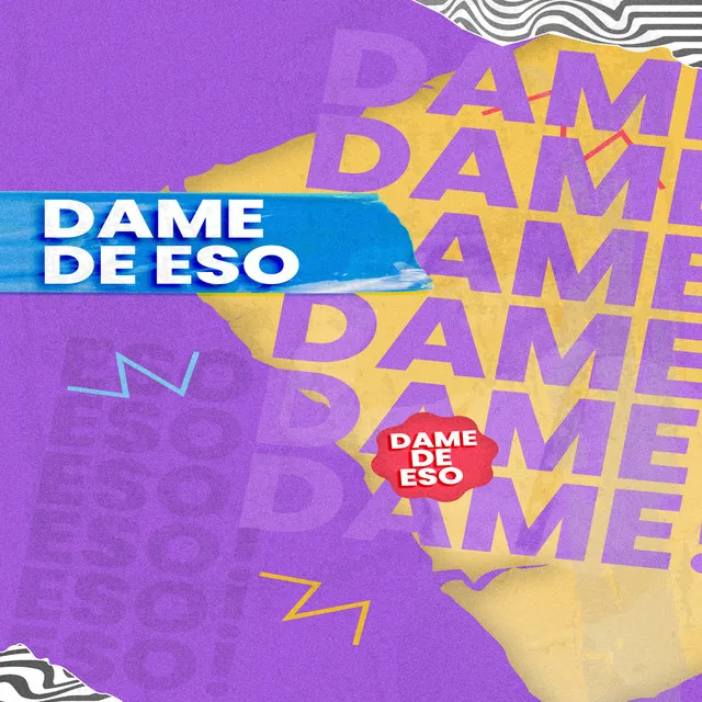 Dame De Eso