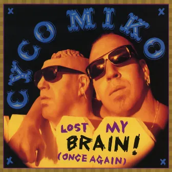 Lost My Brain! (Once Again) by Cyco Miko