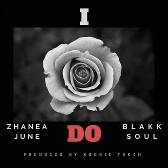 I Do by Blakk Soul